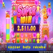 soccer bets receba seu dinheiro